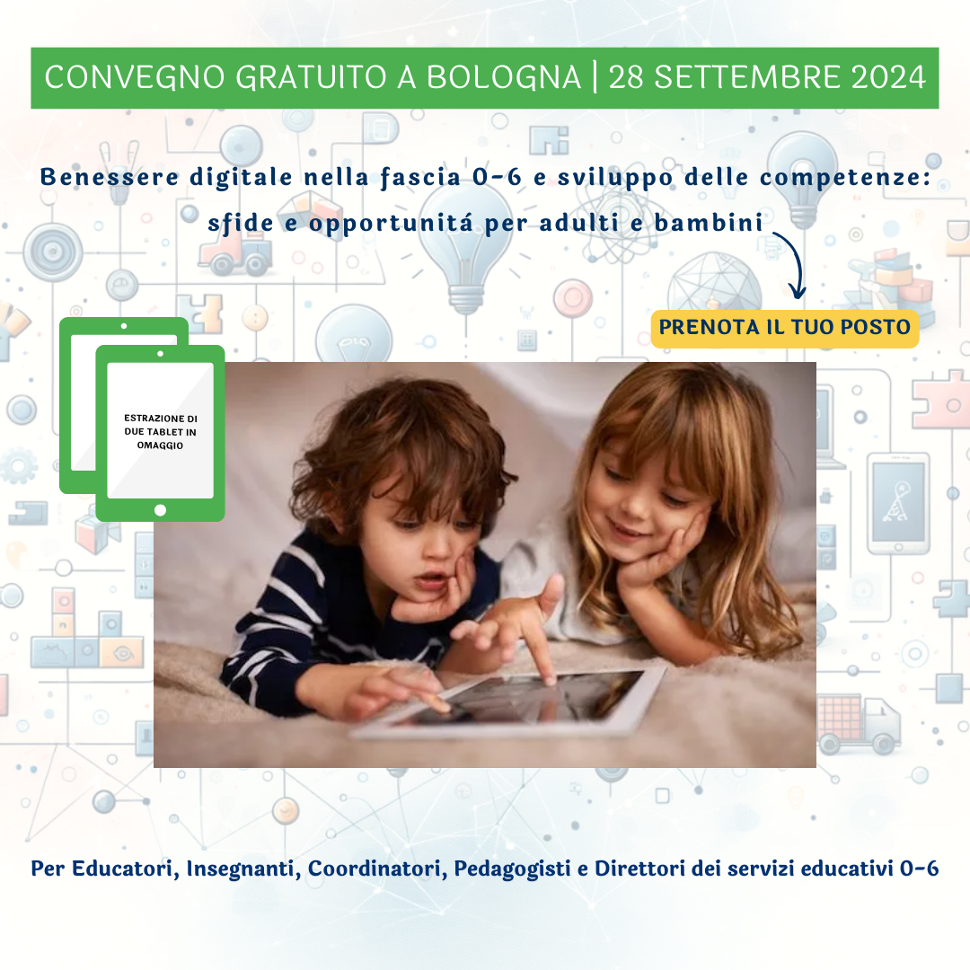 Convegno gratuito a Bologna del 28 settembre 2024 ''Benessere digitale nella fascia 0-6 e sviluppo delle competenze: sfide e opportunità per adulti e bambini''